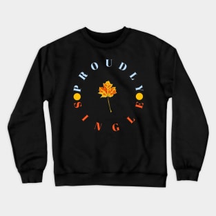 Proudly Single Crewneck Sweatshirt